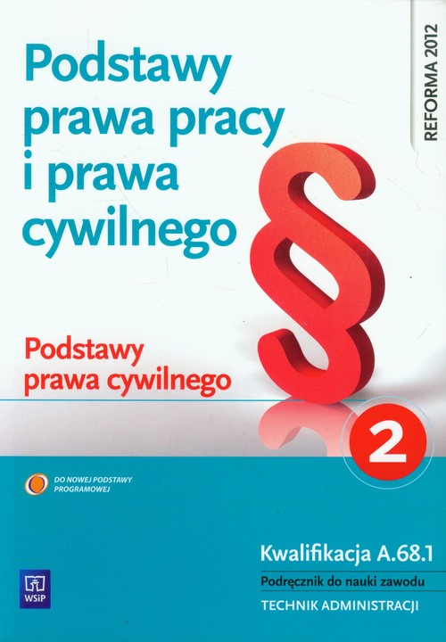 Image of Podstawy prawa pracy i prawa cywilnego Część 2 Podstawy prawa cywilnego Podręcznik do nauki zawodu Technik administracji. Kwalifikacja A.68.1