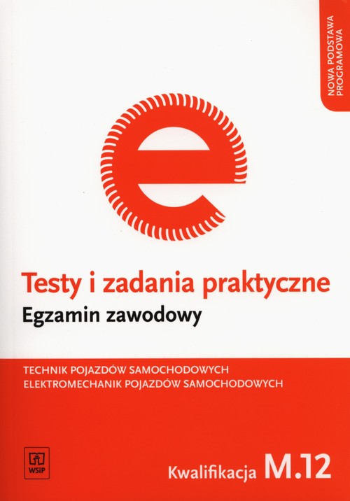 Image of Testy i zadania praktyczne Technik pojazdów samochodowych Elektromechanik pojazdów samochodowych Egzamin zawodowy Kwalifikacja M.12