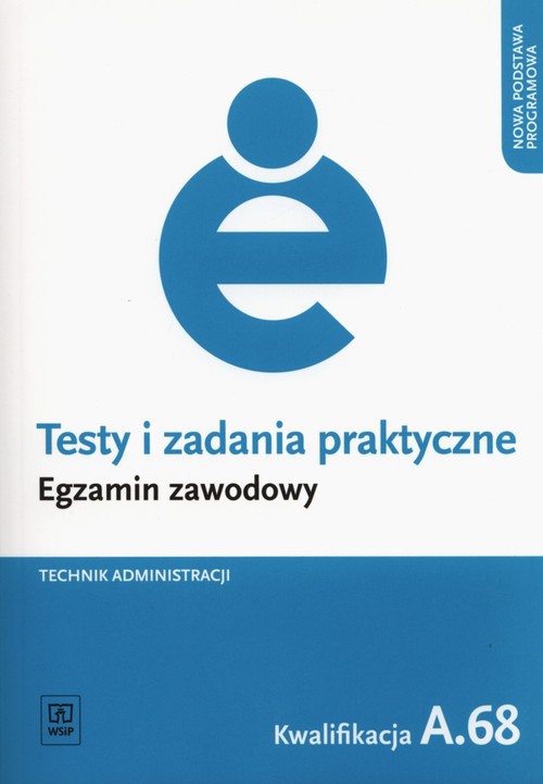 Image of Testy i zadania praktyczne Technik administracji Egzamin zawodowy Kwalifikacja A.68