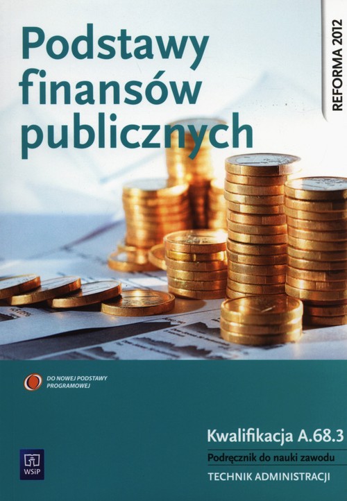 Image of Podstawy finansów publicznych Kwalifikacja A.68.3 Podręcznik do nauki zawodu technik administracji Szkoła policealna