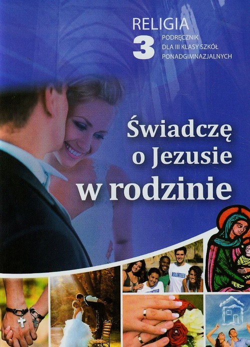 Image of Świadczę o Jezusie w rodzinie 3 Podręcznik Szkoła ponadgimnazjalna