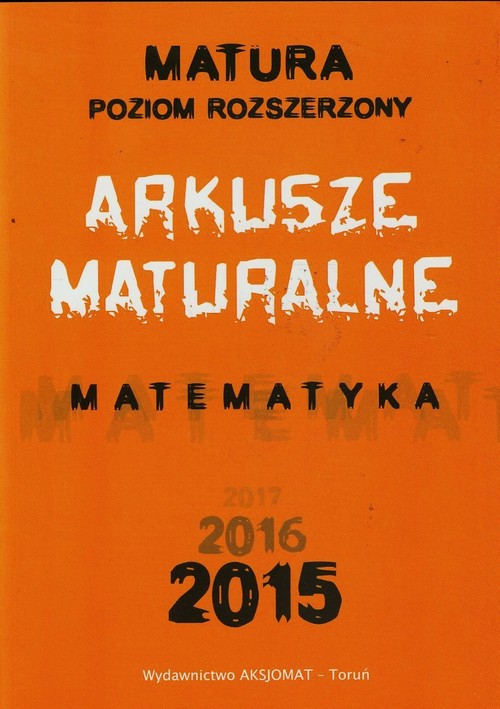 Image of Matura 2015 Matematyka Arkusze maturalne Poziom rozszerzony