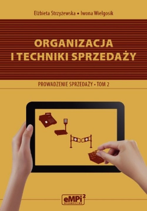 Image of Organizacja i techniki sprzedaży Podręcznik A.18 Prowadzenie sprzedaży Tom 2 Zasadnicza szkoła zawodowa, Technikum