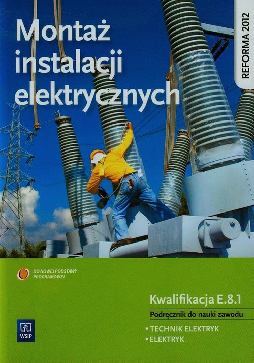 Image of Montaż instalacji elektrycznych Podręcznik do nauki zawodu technik elektryk elektryk E.8.1 Szkoła ponadgimnazjalna