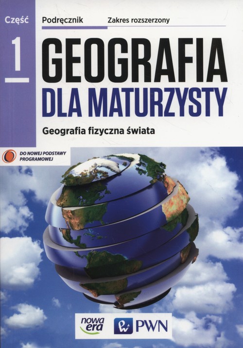 Image of Geografia dla maturzysty Część 1 Geografia fizyczna świata Podręcznik Zakres rozszerzony Szkoła ponadgimnazjalna