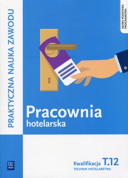 Image of Pracownia hotelarska Kwalifikacja T.12 Praktyczna nauka zawodu Technik hotelarstwa. Szkoła ponadgimnazjalna