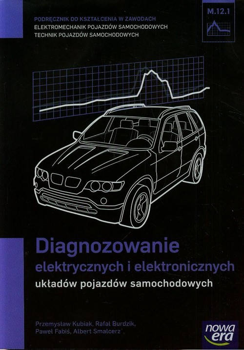 Image of Diagnozowanie elektrycznych i elektronicznych układów pojazdów samochodowych Podręcznik M.12.1 Szkoła ponadgimnazjalna