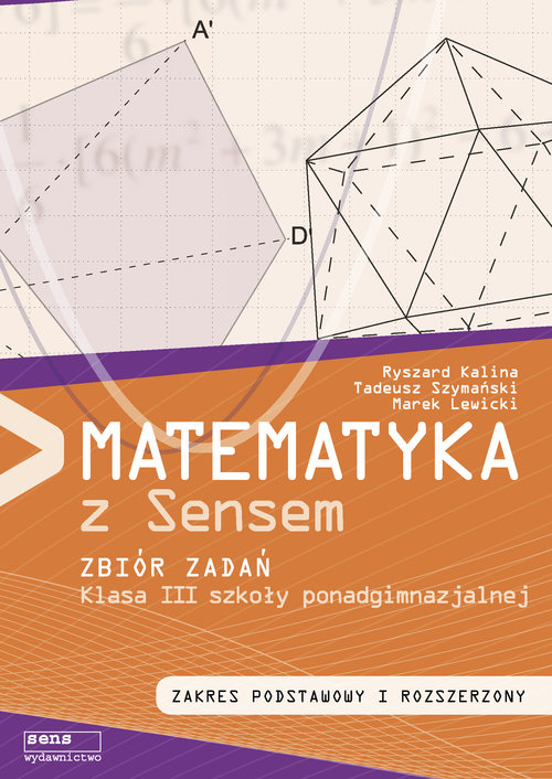 Image of Matematyka z sensem 3 Zbiór zadań Zakres podstawowy i rozszerzony Szkoła ponadgimnazjalna