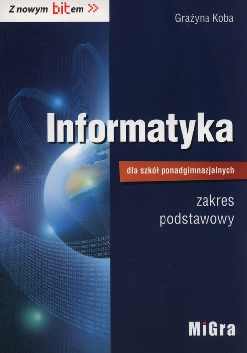 Image of Informatyka dla szkół ponadgimnazjalnych Z nowym bitem Podręcznik zakres podstawowy
