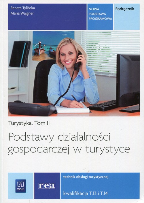 Image of Podstawy działalności gospodarczej w turystyce Turystyka Tom 2 Podręcznik Technik obsługi turystycznej. Kwalifikacja T.13 i T.14