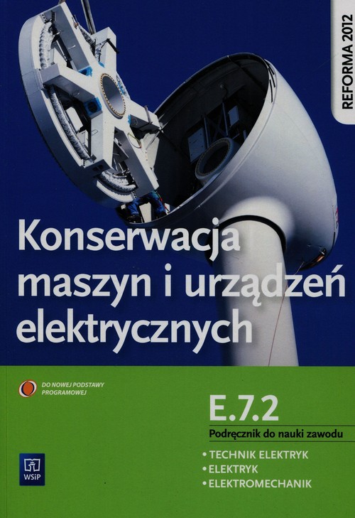 Image of Konserwacja maszyn i urządzeń elektrycznych Podręcznik do nauki zawodu technik elektryk elektryk elektromechanik E.7.2 Szkoła ponadgimnazjalna
