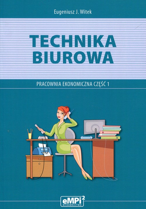 Image of Technika biurowa Pracownia ekonomiczna Podręcznik z ćwiczeniami Część 1 Szkoła ponadgimnazjalna