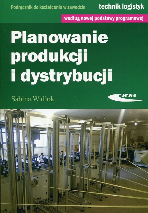 Image of Planowanie produkcji i dystrybucji Podręcznik do kształcenia w zawodzie technik logistyk