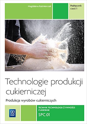 Image of Technologie produkcji cukierniczej. Wyroby cukiernicze. Tom II. Część 1
