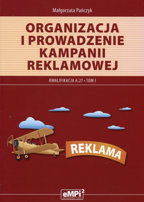 Image of Organizacja i prowadzenie kampani reklamowej Tom 1 Kwalifikacja A.27 Technikum
