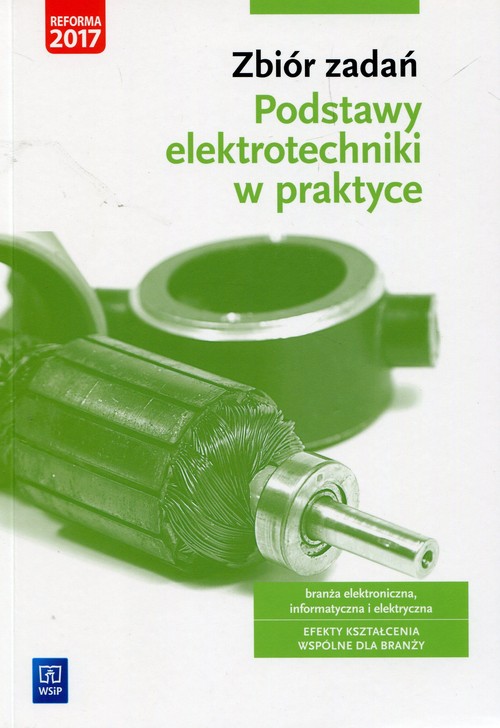 Image of Zbiór zadań Podstawy elektrotechniki w praktyce Branża elektroniczna informatyczna i elektryczna