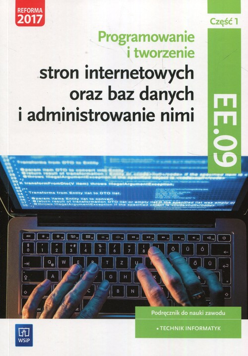 Image of Programowanie tworzenie stron internetowych oraz baz danych i administrowanie nimi EE.09 Podręcznik do nauki zawodu technik informatyk Część 1 Technikum, Szkoła policealna