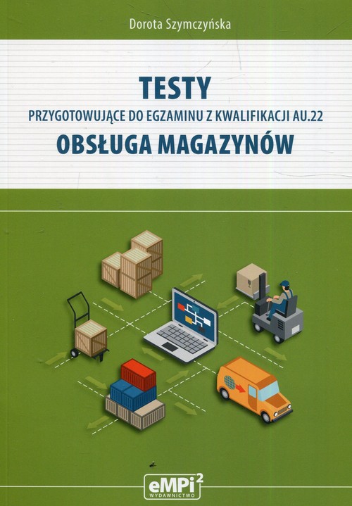 Image of Testy przygotowujące do egzaminu z kwalifikacji AU.22 Obsługa magazynów