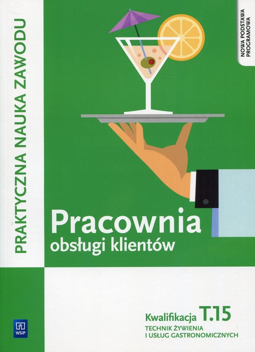 Image of Pracownia obsługi klientów Kwalifikacja T.15 Praktyczna nauka zawodu Technik żywienia i usług gastronomicznych