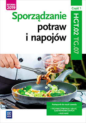 Image of Sporządzanie potraw i napojów. Kwalifikacja HGT.02 / TG.07. Część 1. Podręcznik do zawodu kucharz, technik żywienia i usług gastronomicznych