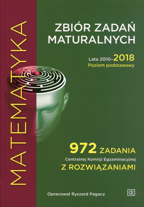 Image of Matematyka Zbiór zadań maturalnych Lata 2010-2018 Poziom podstawowy 972 zadania Centralnej Komisji Egzaminacyjnej z rozwiązaniami