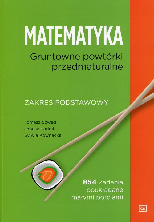 Image of Matematyka Gruntowne powtórki przedmaturalne Zakres podstawowy 854 zadania poukładane małymi porcjami