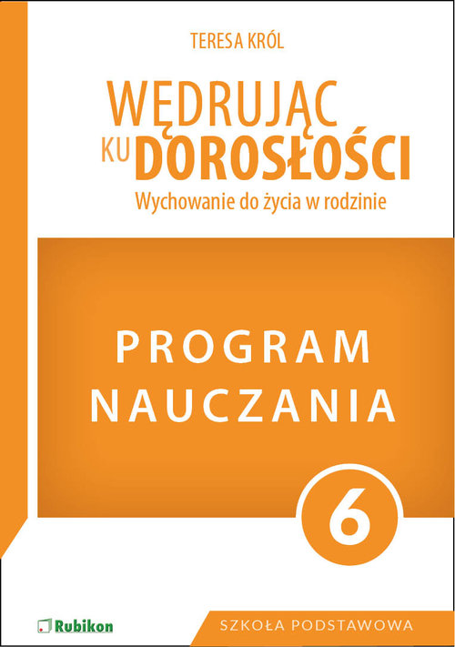 Image of Program dla klasy 6 szkoły podstawowej. Wędrując ku dorosłości. Wychowanie do życia w rodzinie