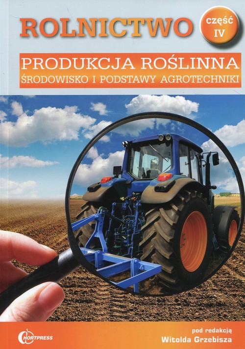 Image of Rolnictwo Część 4 Produkcja roślinna Środowisko i podstawy agrotechniki Podręcznik Technik rolnik