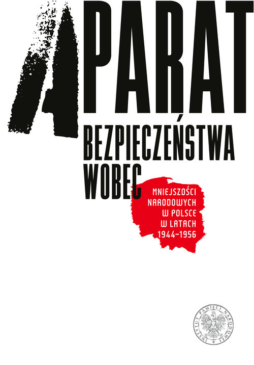 Image of Aparat bezpieczeństwa wobec mniejszości narodowych w Polsce w latach 1944-1956