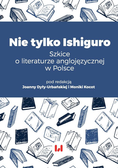 Image of Nie tylko Ishiguro Szkice o literaturze anglojęzycznej w Polsce