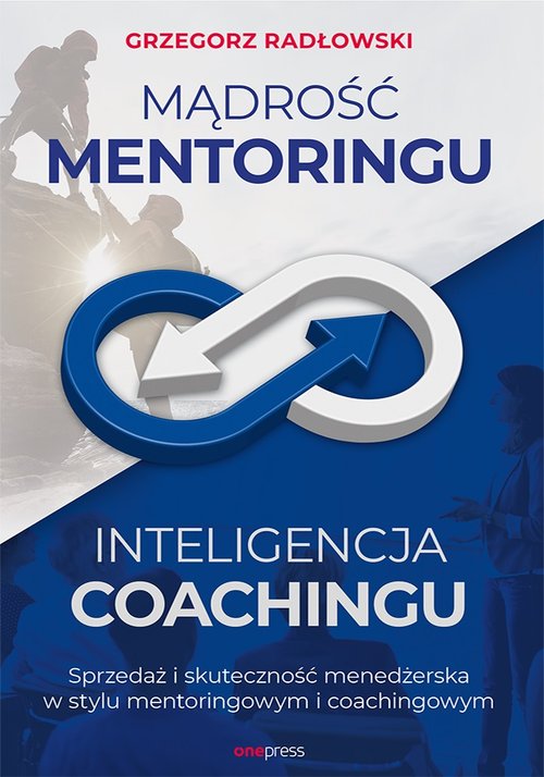Image of Mądrość Mentoringu Inteligencja Coachingu. Sprzedaż i skuteczność menedżerska w stylu mentoringowym