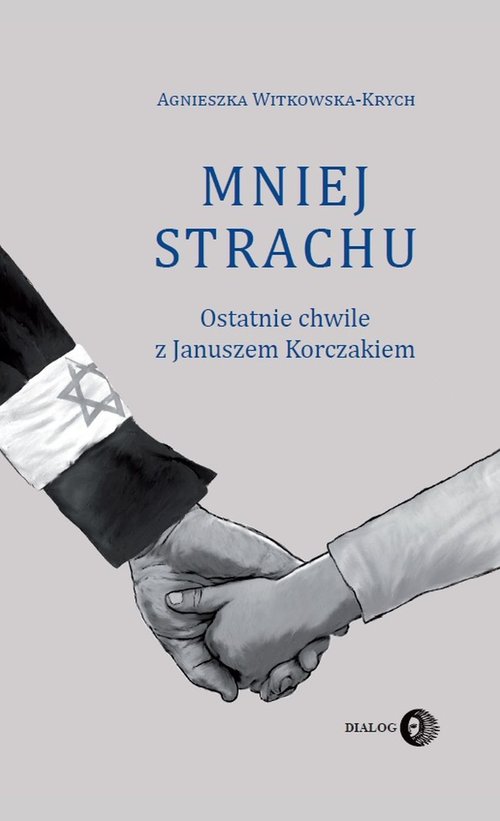 Image of Mniej strachu Ostatnie chwile z Januszem Korczakiem