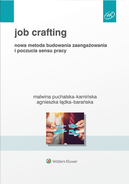 Image of Job Crafting Nowa metoda budowania zaangażowania i poczucia sensu pracy