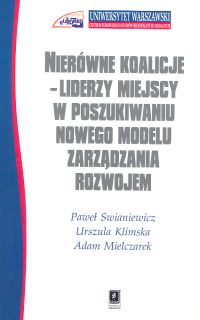 Image of Nierówne koalicje Liderzy miejscy w poszukiwaniu nowego modelu zarządzania rozwojem