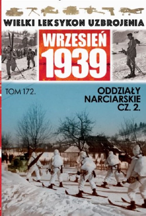 Image of Wielki Leksykon Uzbrojenia Wrzesień 1939 Tom 172 Oddziały narciarskie cz.2