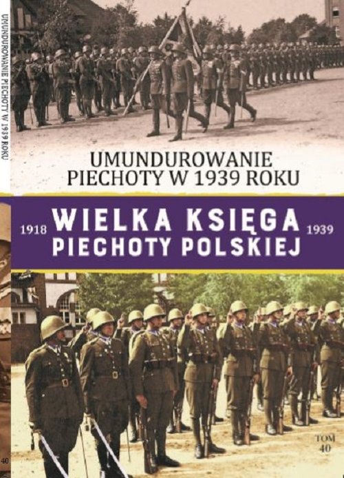 Image of Wielka Księga Piechoty Polskiej Tom 40 Umundurowanie Piechoty w 1939 roku.