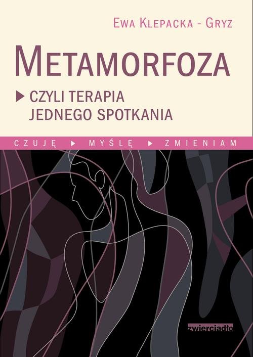 Image of Metamorfoza czyli terapia jednego spotkania Czuję, myślę, zmieniam