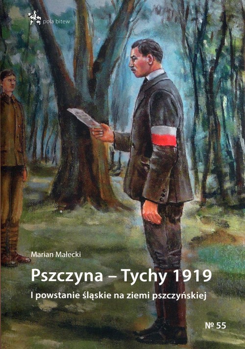 Image of Pszczyna - Tychy 1919 I powstanie śląskie na ziemi pszczyńskiej