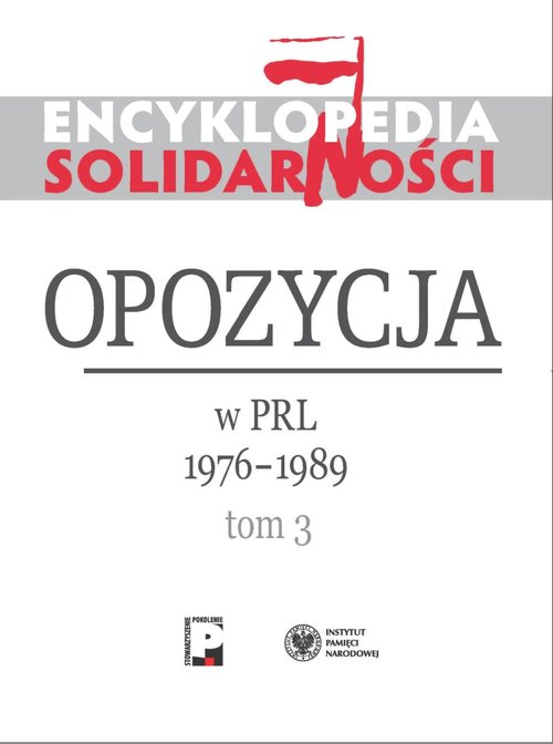 Image of Encyklopedia Solidarności Opozycja w PRL 1976–1989 Tom 3