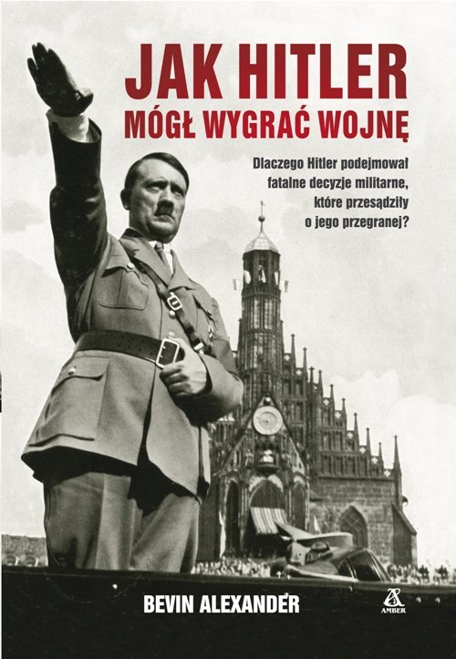 Image of Jak Hitler mógł wygrać wojnę wyd.4