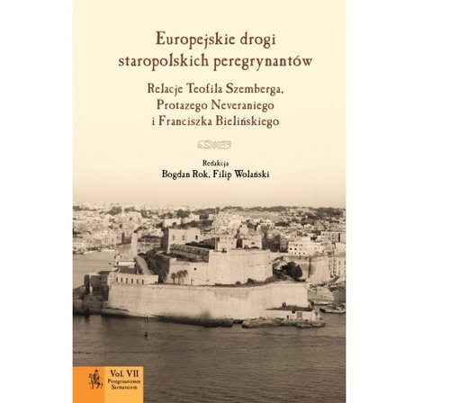 Image of Europejskie drogi staropolskich peregrynantów Relacje Teofila Szemberga, Protazego Neveraniego i Franciszka Bielińskiego