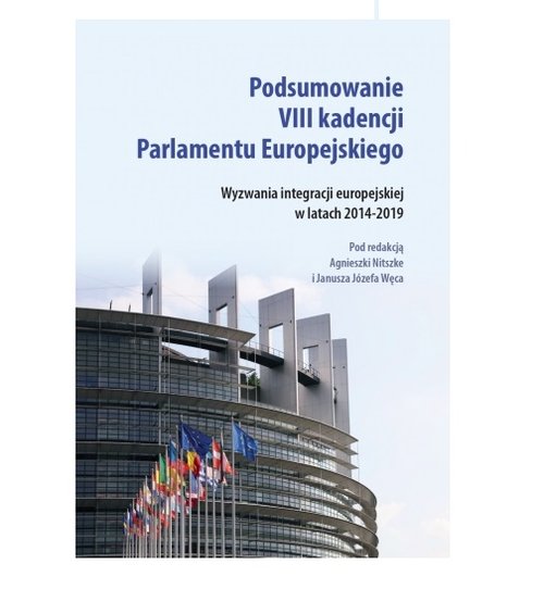 Image of Podsumowanie VIII kadencji Parlamentu Europejskiego Wyzwania integracji europejskiej w latach 2014-2019