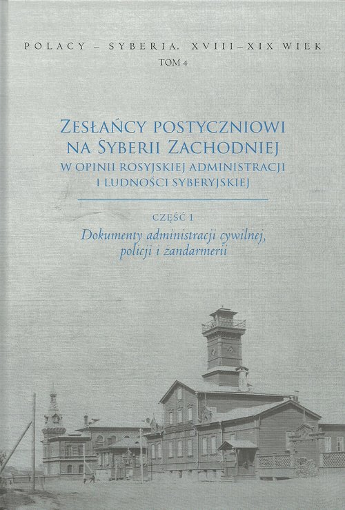 Image of Zesłańcy postyczniowi na Syberii Zachodniej w opinii rosyjskiej administracji i ludności syberyjskie Dokumenty administracji cywilnej, policki i żandarmerii