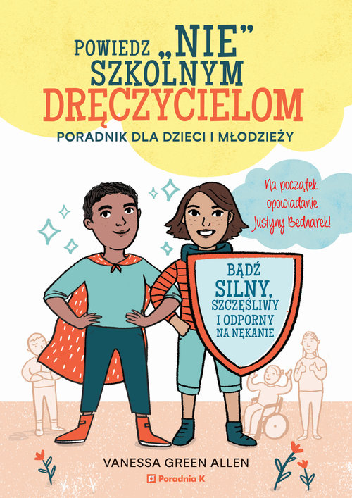 Image of Powiedz nie szkolnym dręczycielom Poradnik dla dzieci i młodzieży