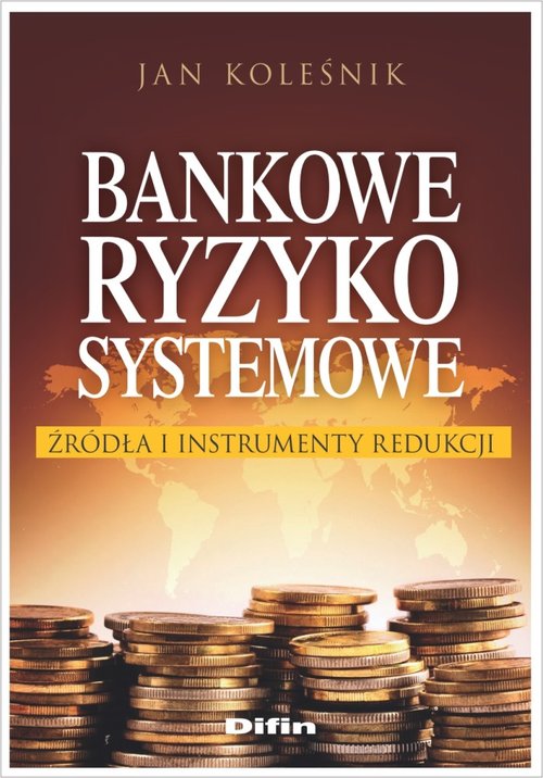 Image of Bankowe ryzyko systemowe Źródła i instrumenty redukcji