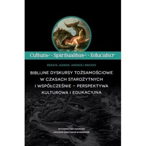 Image of Biblijne dyskursy tożsamościowe w czasach starożytnych i współcześnie - perspektywa kulturowa i edukacyjna