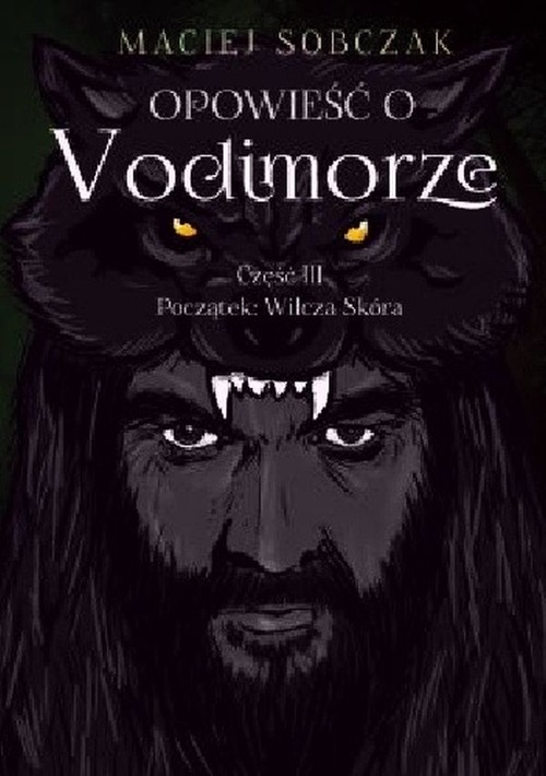 Image of Opowieść o Vodimorze Część 3 Początek: Wilcza Skóra