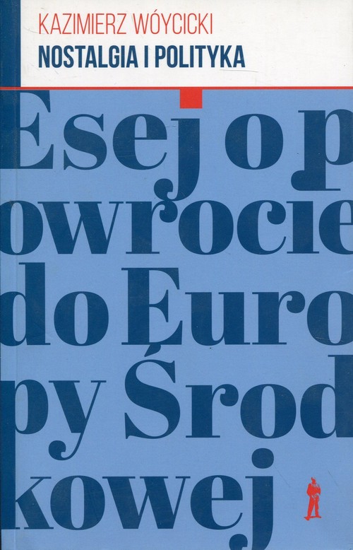Image of Nostalgia i polityka Esej o powrocie do Europy Środkowej