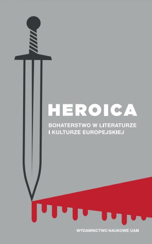Image of Heroica Bohaterstwo w literaturze i kulturze europejskiej