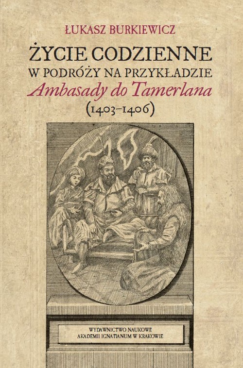 Image of Życie codzienne w podróży na przykładzie Ambasady do Tamerlana (1403-1406)